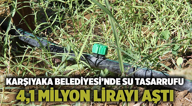 Karşıyaka Belediyesi’nde su tasarrufu 4,1 milyon lirayı aştı