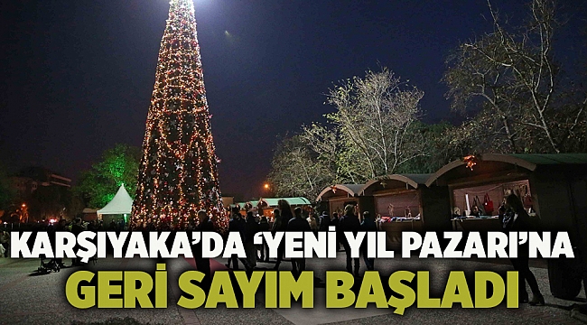 Karşıyaka’da ‘Yeni Yıl Pazarı’na geri sayım başladı 