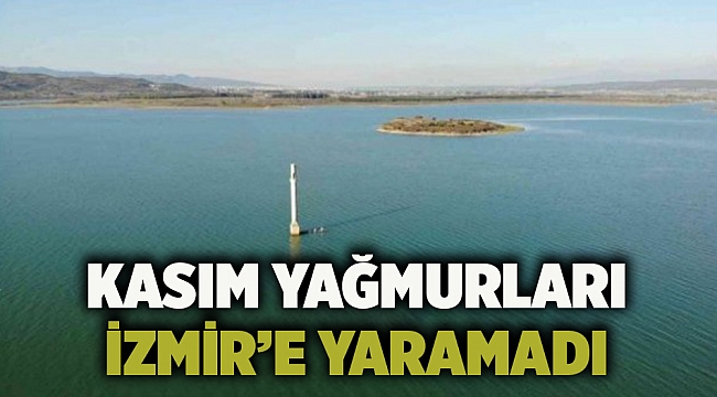 Kasım yağmurları İzmir’e yaramadı