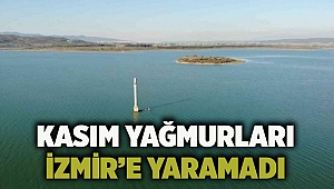 Kasım yağmurları İzmir’e yaramadı