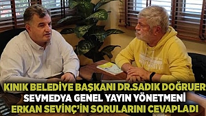 Kınık Belediye Başkanı Dr.Sadık Doğruer SevMedya Genel Yayın Yönetmeni Erkan Sevinç’in sorularını cevapladı