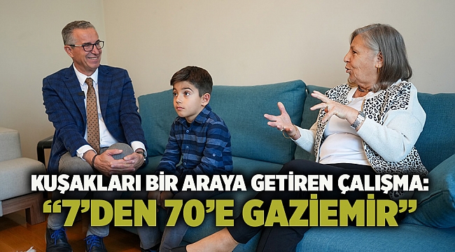 Kuşakları bir araya getiren çalışma: “7’den 70’e Gaziemir”