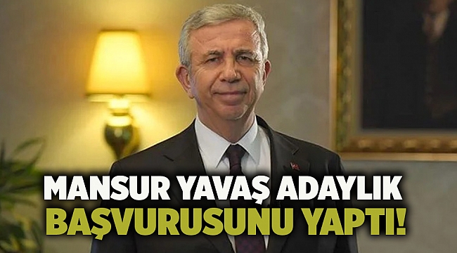 Mansur Yavaş adaylık başvurusunu yaptı!