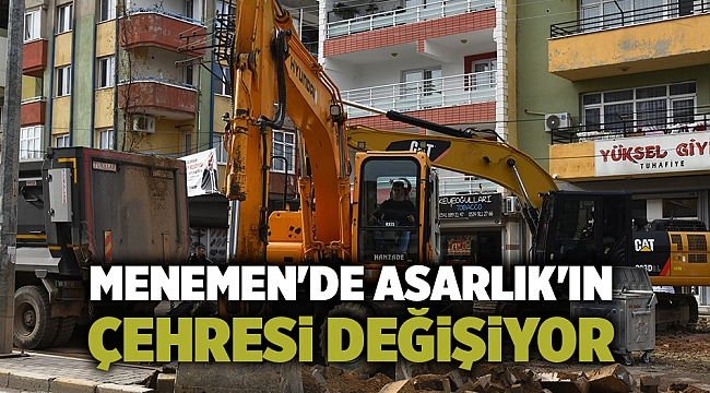 Menemen'de Asarlık'ın Çehresi Değişiyor