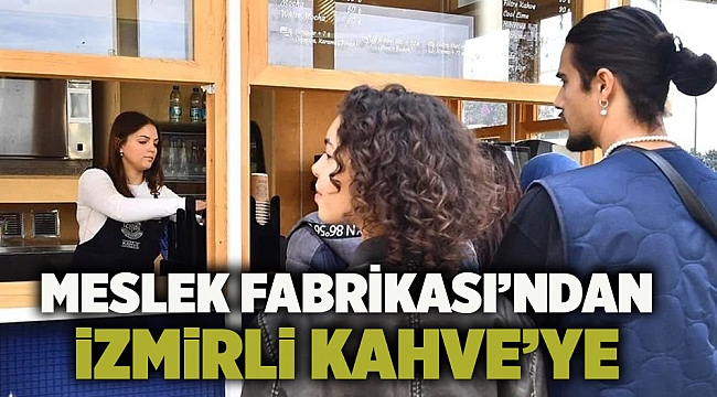 Meslek Fabrikası’ndan İzmirli Kahve’ye