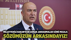 Milletvekili Bakan’dan Uzman Jandarmalar Günü mesajı: Sözümüzün arkasındayız!