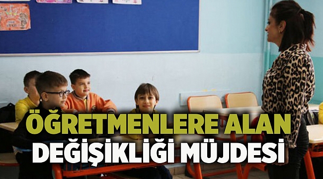 Öğretmenlere alan değişikliği müjdesi