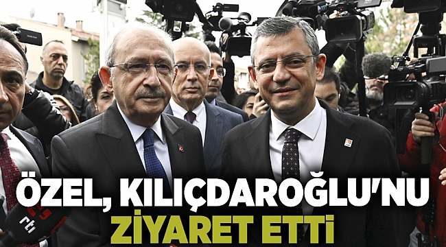 Özel, Kılıçdaroğlu'nu ziyaret etti