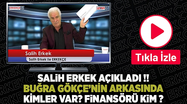 SALİH ERKEK AÇIKLADI !! İthal aday adayı Buğra Gökçe'yi İzmir'e kim getirdi ? Arkasında kimler var ?