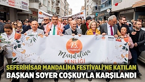 Seferihisar Mandalina Festivali'ne katılan Başkan Soyer coşkuyla karşılandı