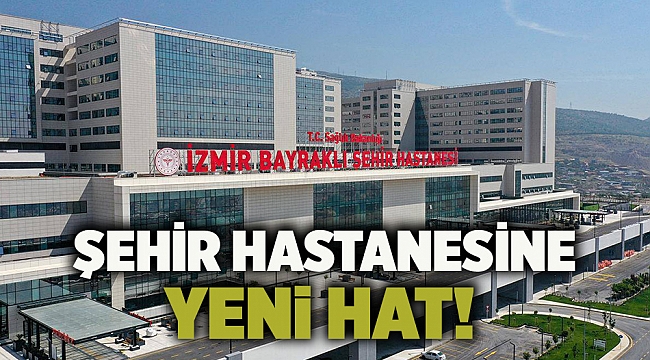  Şehir hastanesine yeni hat!