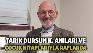 Tarık Dursun K. anıları ve çocuk kitaplarıyla raflarda