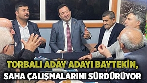 Torbalı Aday Adayı Baytekin, saha çalışmalarını sürdürüyor