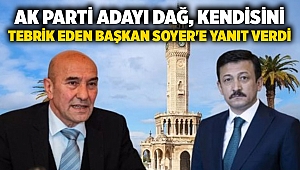 AK Parti Adayı Dağ, kendisini tebrik eden Başkan Soyer'e yanıt verdi