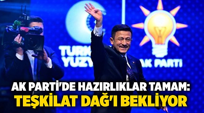 AK Parti'de hazırlıklar tamam: Teşkilat Dağ'ı bekliyor