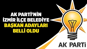 AK Parti'nin İzmir ilçe belediye başkan adayları belli oldu