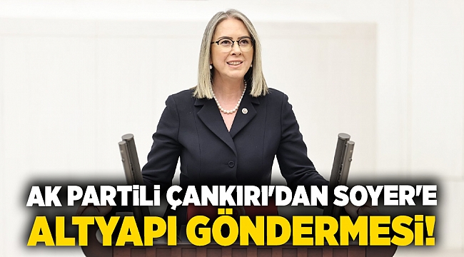 AK Partili Çankırı'dan Soyer'e altyapı göndermesi!