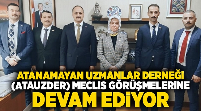 ATANAMAYAN UZMANLAR DERNEĞİ (ATAUZDER) MECLİS GÖRÜŞMELERİNE DEVAM EDİYOR...