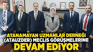 ATANAMAYAN UZMANLAR DERNEĞİ (ATAUZDER) MECLİS GÖRÜŞMELERİNE DEVAM EDİYOR...