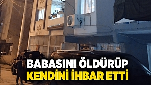 Babasını öldürüp kendini polise ihbar etti