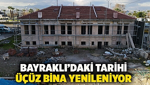 Bayraklı’daki tarihi üçüz bina yenileniyor