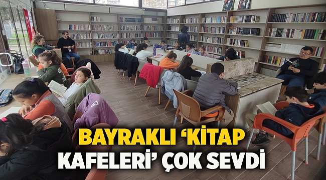 Bayraklı ‘kitap kafeleri’ çok sevdi