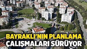 Bayraklı'nın planlama çalışmaları sürüyor