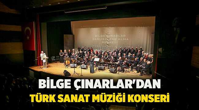 Bilge Çınarlar'dan Türk Sanat Müziği konseri