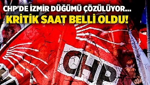 CHP'de İzmir düğümü çözülüyor... Kritik saat belli oldu!