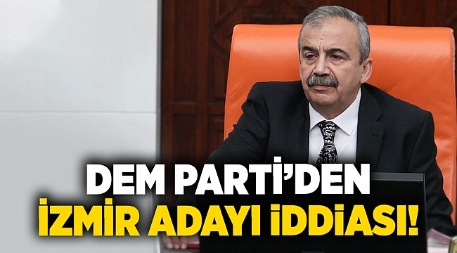 DEM Parti'den İzmir Adayı iddiası!