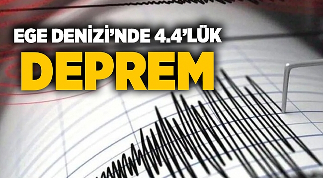 Ege Denizi'nde 4,4 büyüklüğünde deprem