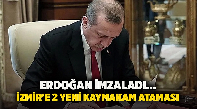 Erdoğan imzaladı... İzmir'e 2 yeni kaymakam ataması