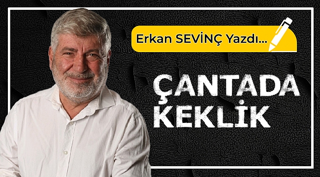 Erkan Sevinç yazdı...