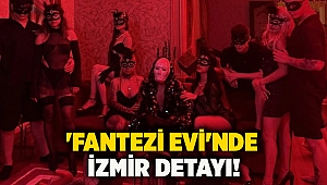 'Fantezi evi'nde İzmir detayı!