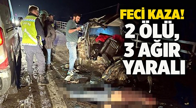 Feci kaza! 2 ölü, 3 ağır yaralı