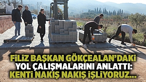 Filiz Başkan Gökçealan’daki Yol Çalışmalarını Anlattı: Kenti Nakış Nakış İşliyoruz…