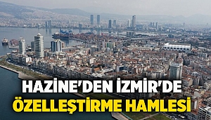 Hazine'den İzmir'de özelleştirme hamlesi