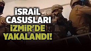 İsrail Casusları İzmir'de Yakalandı!