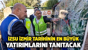 İZSU İzmir tarihinin en büyük yatırımlarını tanıtacak