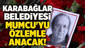 Karabağlar Belediyesi Mumcu'yu özlemle anacak!