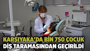 Karşıyaka'da bin 750 çocuk diş taramasından geçirildi