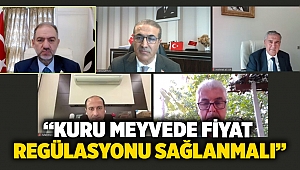 “Kuru Meyvede Fiyat Regülasyonu Sağlanmalı”