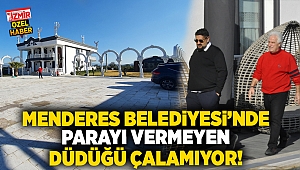 Menderes Belediyesi'nde parayı vermeyen düdüğü çalamıyor! 