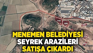 Menemen seyrek arazileri satışa çıkardı