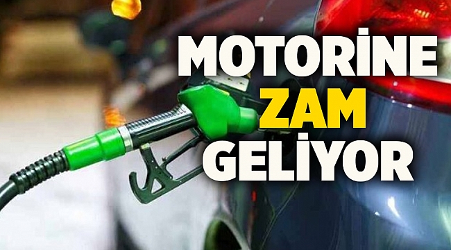 Motorine zam geliyor