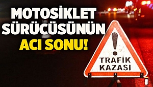 Motosiklet sürücüsünün acı sonu!