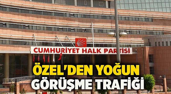  Özel'den yoğun görüşme trafiği