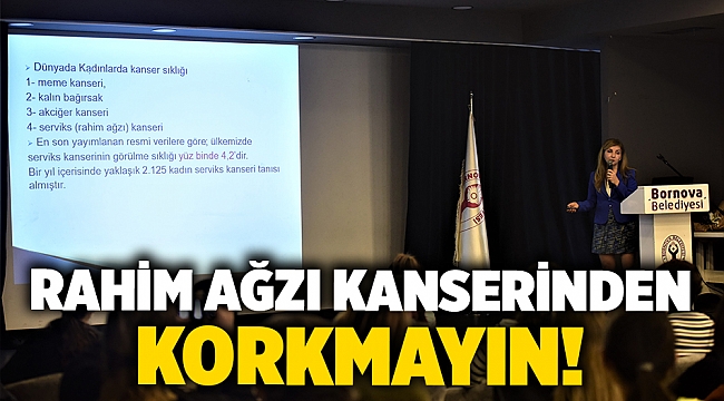 Rahim ağzı kanserinden korkmayın!