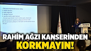 Rahim ağzı kanserinden korkmayın!