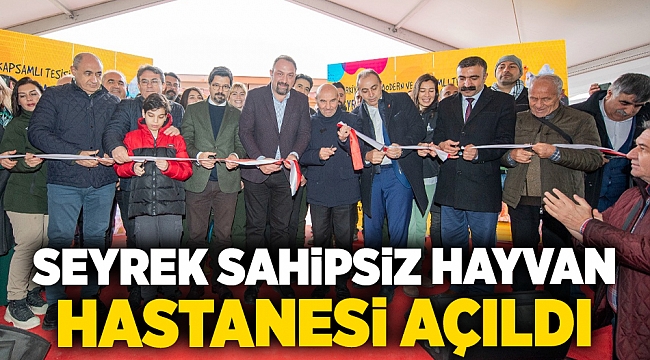 Seyrek Sahipsiz Hayvan Hastanesi açıldı